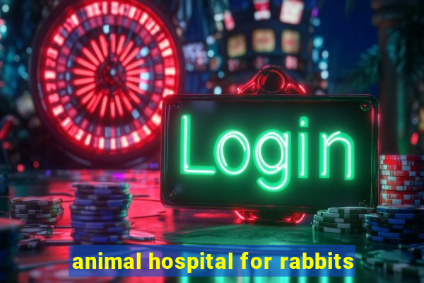 animal hospital for rabbits